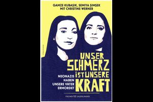 Unser Schmerz ist unsere Kraft – Neonazis haben unsere Väter ermordet